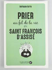 Livret de Prières - Prier au Fil de la Vie Avec Saint François d'Assise