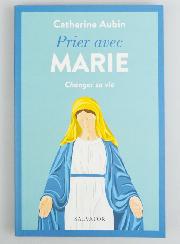 Livret de Prières - Prier Avec Marie, Changer sa Vie