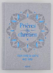 Prières du Chrétien - Pour Vivre en Amitié Avec Dieu